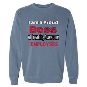 I Am A Proud Boss Of Freaking Awesome Employees Gift Garment-Dyed Sweatshirt