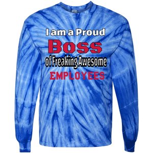 I Am A Proud Boss Of Freaking Awesome Employees Gift Tie-Dye Long Sleeve Shirt