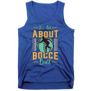 ItS All About Bocce Ball Boules Sports Petanque Bocce Ball Meaningful Gift Tank Top