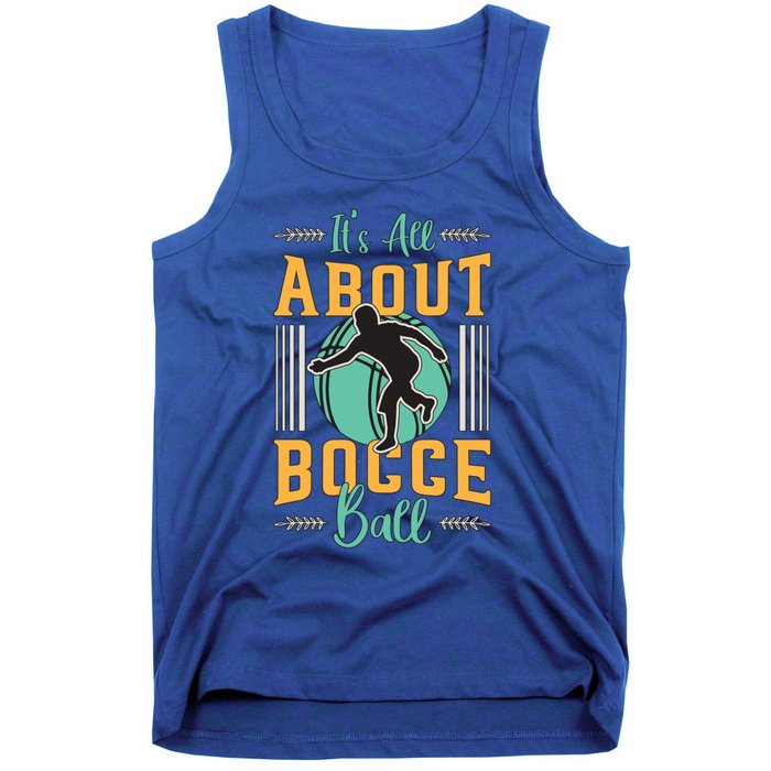 ItS All About Bocce Ball Boules Sports Petanque Bocce Ball Meaningful Gift Tank Top