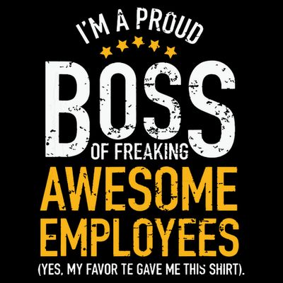 I Am A Proud Boss Of Freaking Awesome Employees T-Shirt