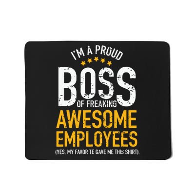 I Am A Proud Boss Of Freaking Awesome Employees Mousepad