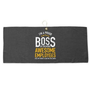 I Am A Proud Boss Of Freaking Awesome Employees Large Microfiber Waffle Golf Towel