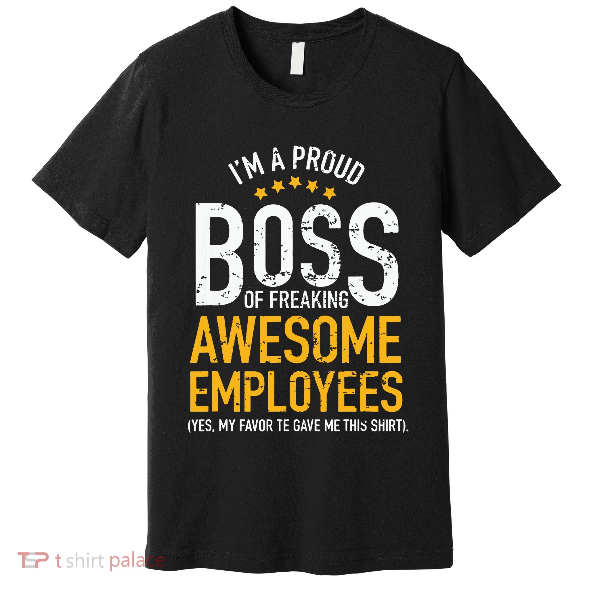 I Am A Proud Boss Of Freaking Awesome Employees Premium T-Shirt