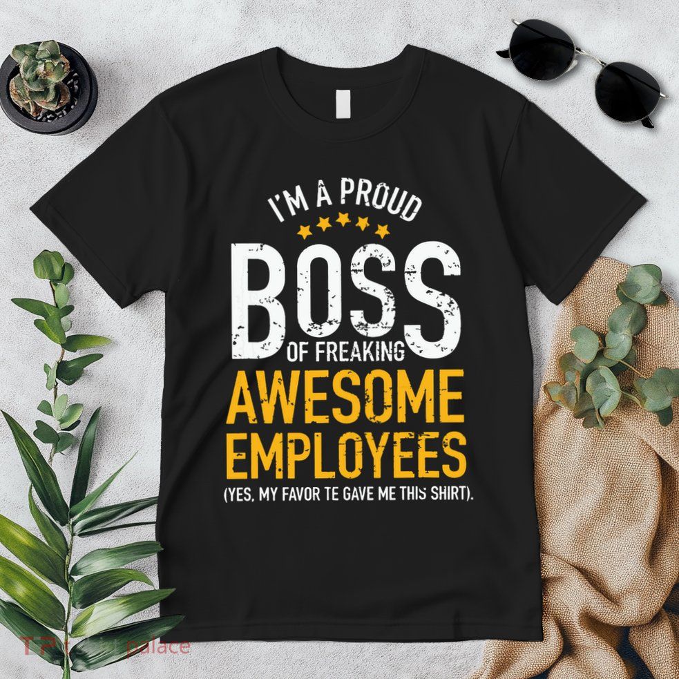 I Am A Proud Boss Of Freaking Awesome Employees Premium T-Shirt