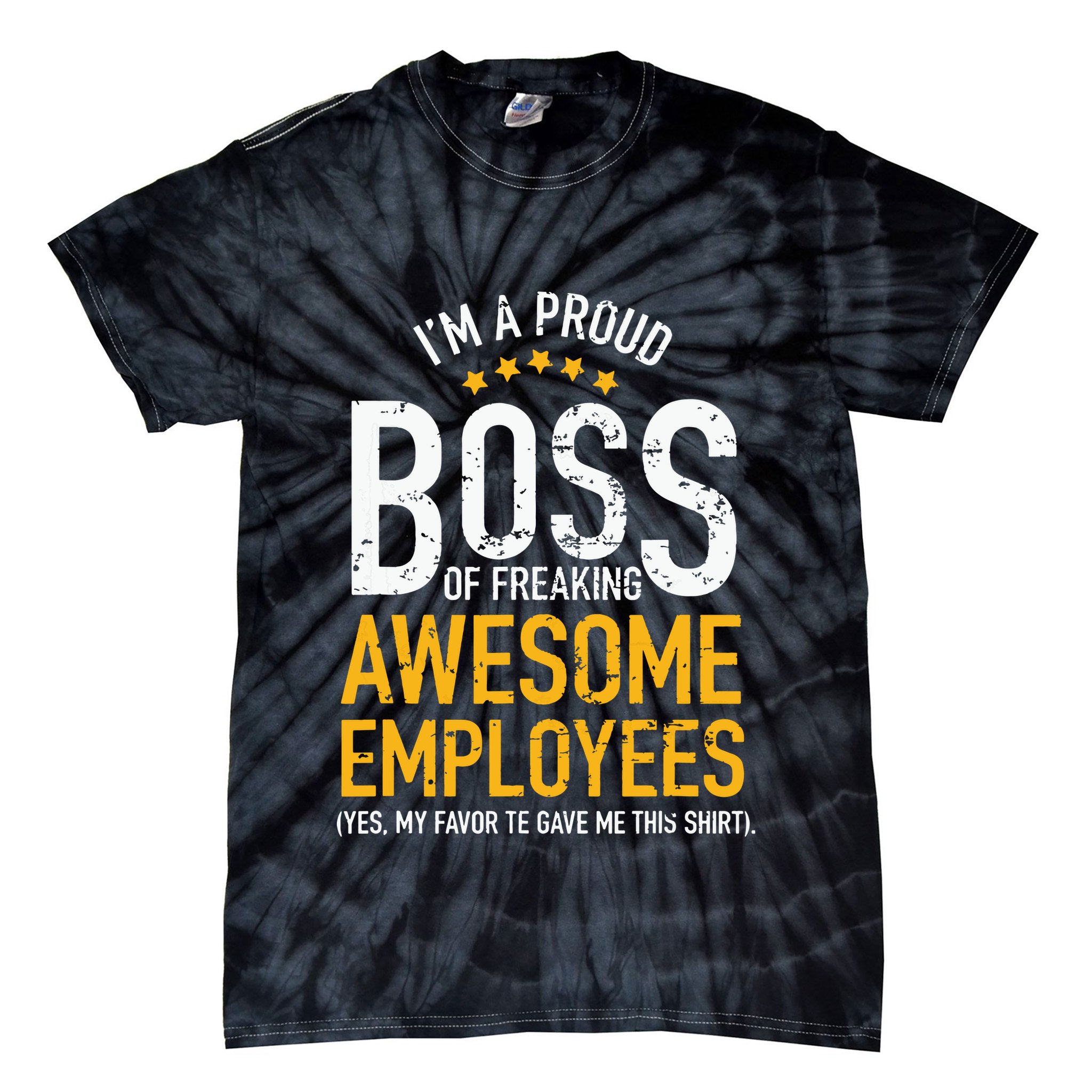 I Am A Proud Boss Of Freaking Awesome Employees Tie-Dye T-Shirt