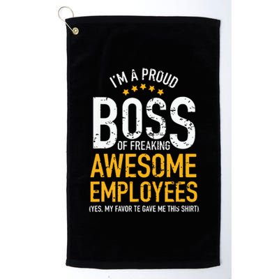 I Am A Proud Boss Of Freaking Awesome Employees Platinum Collection Golf Towel