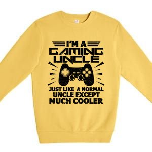 I Am A Gaming Uncle Funny Video Gamer Gift Meaningful Gift Premium Crewneck Sweatshirt