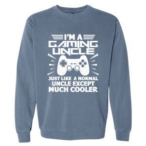 I Am A Gaming Uncle Funny Video Gamer Gift Meaningful Gift Garment-Dyed Sweatshirt