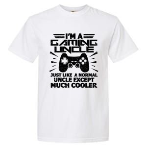 I Am A Gaming Uncle Funny Video Gamer Gift Meaningful Gift Garment-Dyed Heavyweight T-Shirt