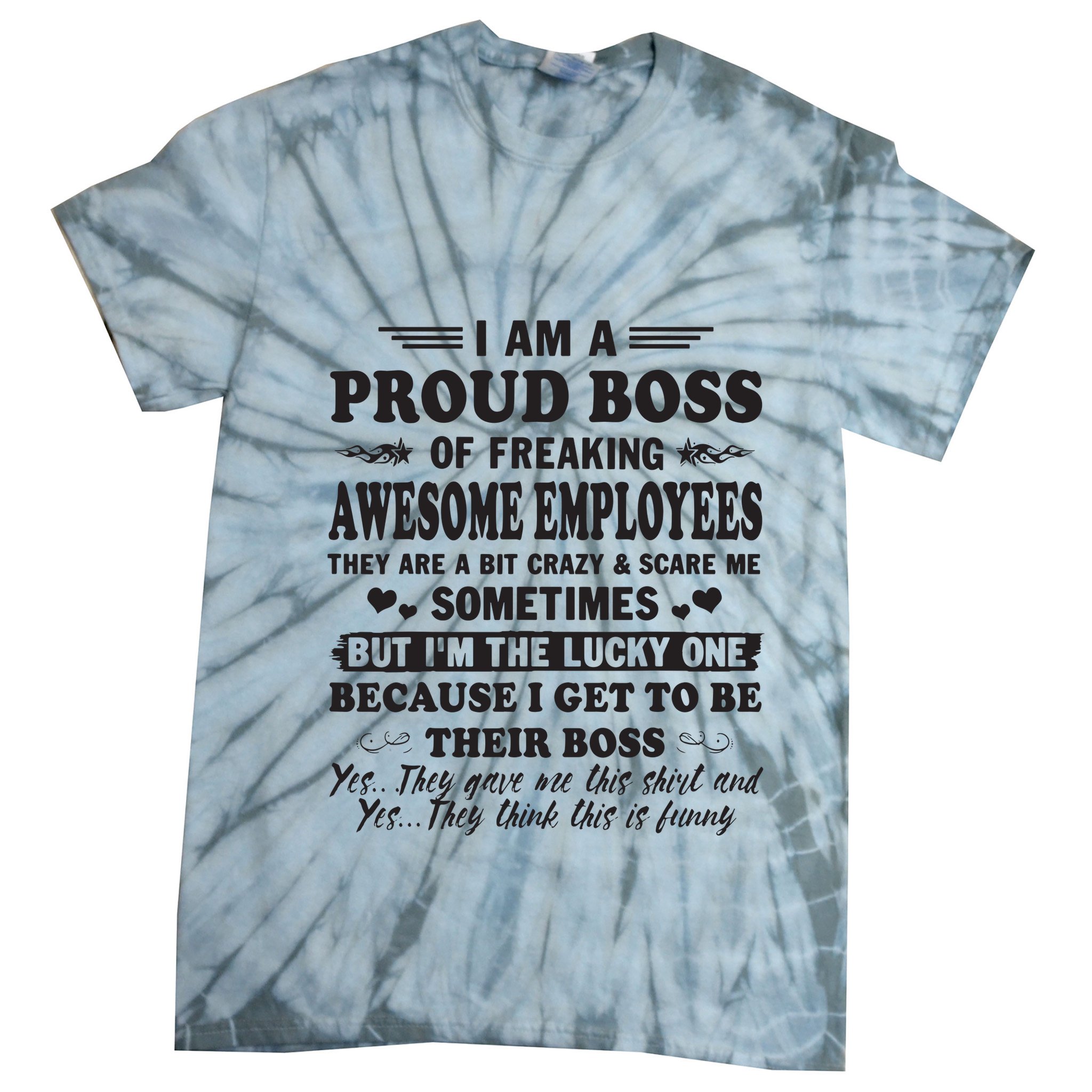 I Am A Proud Boss Of Freaking Awesome Employees Tie-Dye T-Shirt