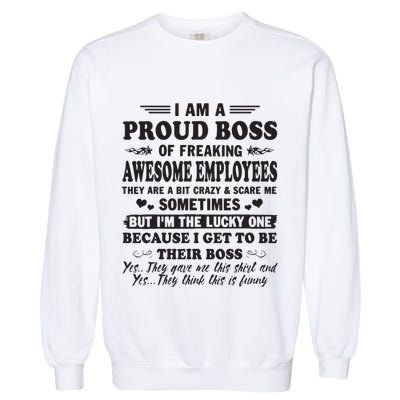 I Am A Proud Boss Of Freaking Awesome Employees Garment-Dyed Sweatshirt