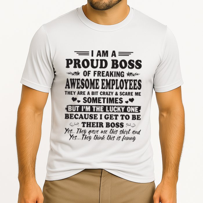 I Am A Proud Boss Of Freaking Awesome Employees Cooling Performance Crew T-Shirt