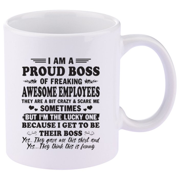 I Am A Proud Boss Of Freaking Awesome Employees 11oz C Handle Ceramic Mug