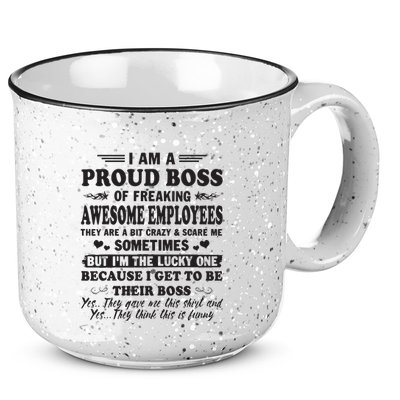 I Am A Proud Boss Of Freaking Awesome Employees 15oz Campfire Ceramic Mug