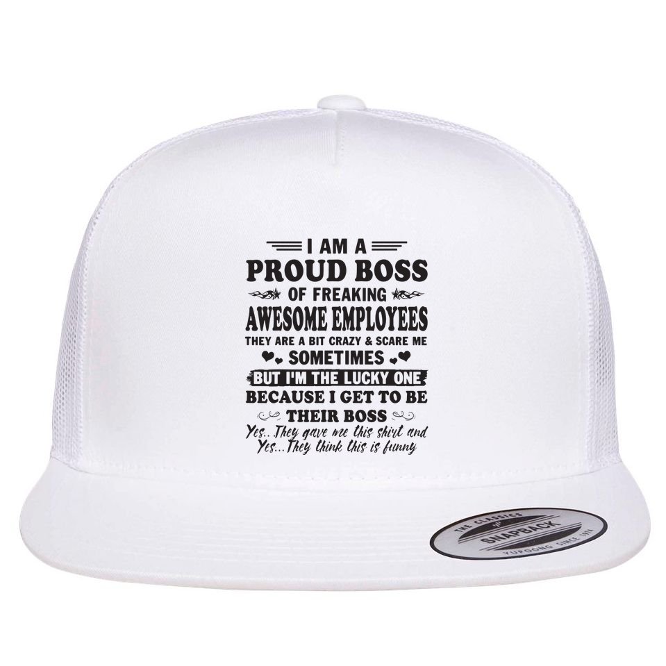 I Am A Proud Boss Of Freaking Awesome Employees Flat Bill Trucker Hat