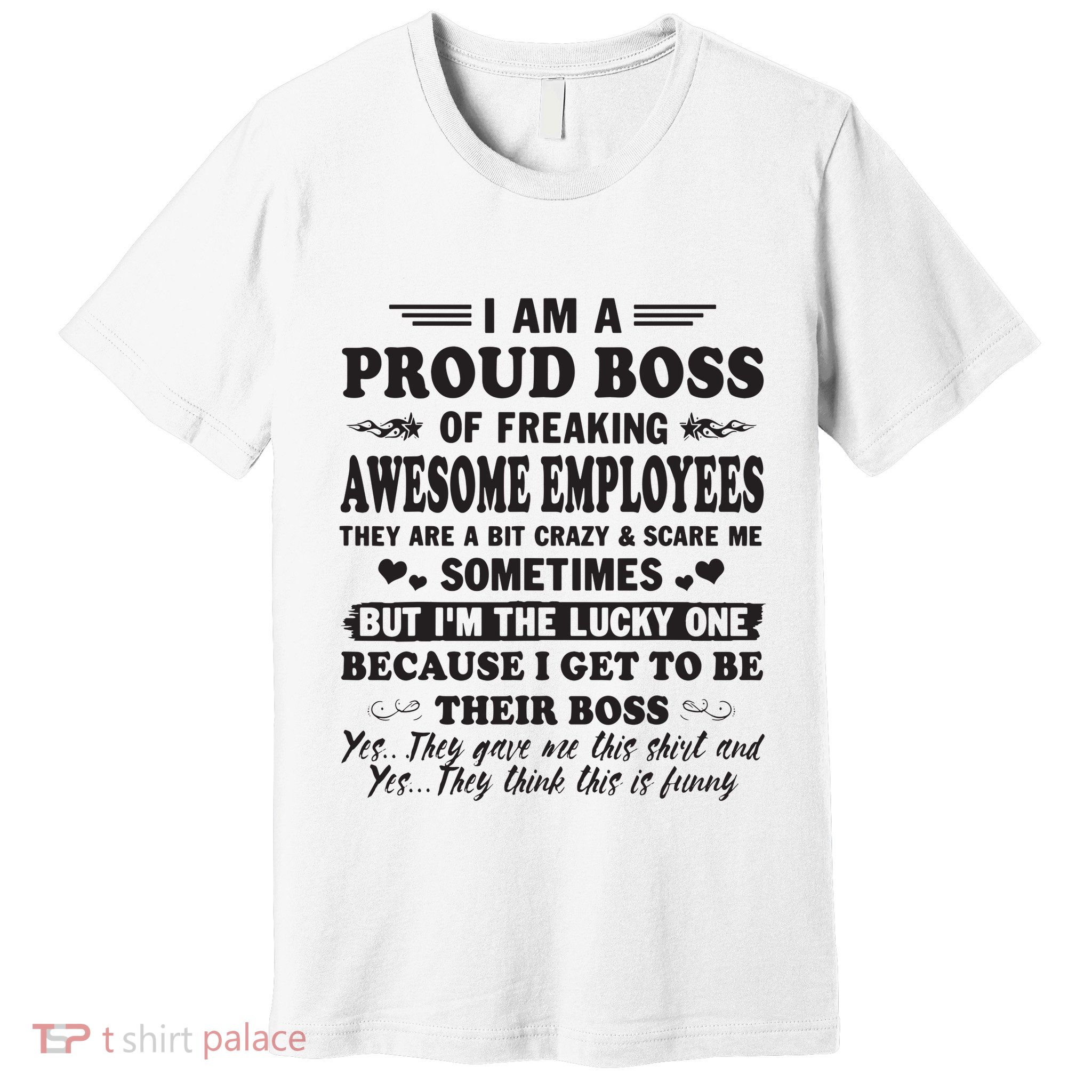 I Am A Proud Boss Of Freaking Awesome Employees Premium T-Shirt