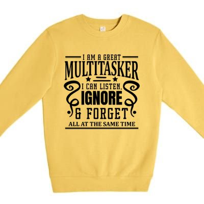 I Am A Great Multitasker I Can Listen Gift Premium Crewneck Sweatshirt