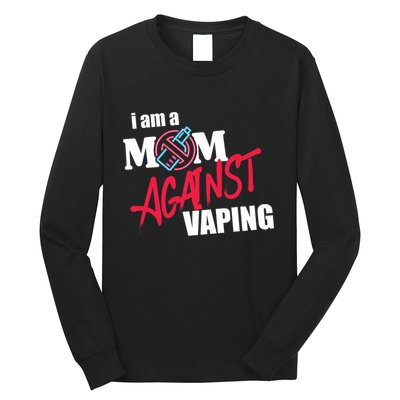 I Am A Mom Against Vaping Non Smoker Anti Vape Supporter Long Sleeve Shirt