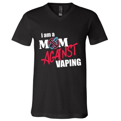 I Am A Mom Against Vaping Non Smoker Anti Vape Supporter V-Neck T-Shirt