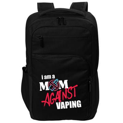 I Am A Mom Against Vaping Non Smoker Anti Vape Supporter Impact Tech Backpack