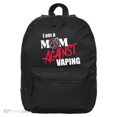 I Am A Mom Against Vaping Non Smoker Anti Vape Supporter 16 in Basic Backpack