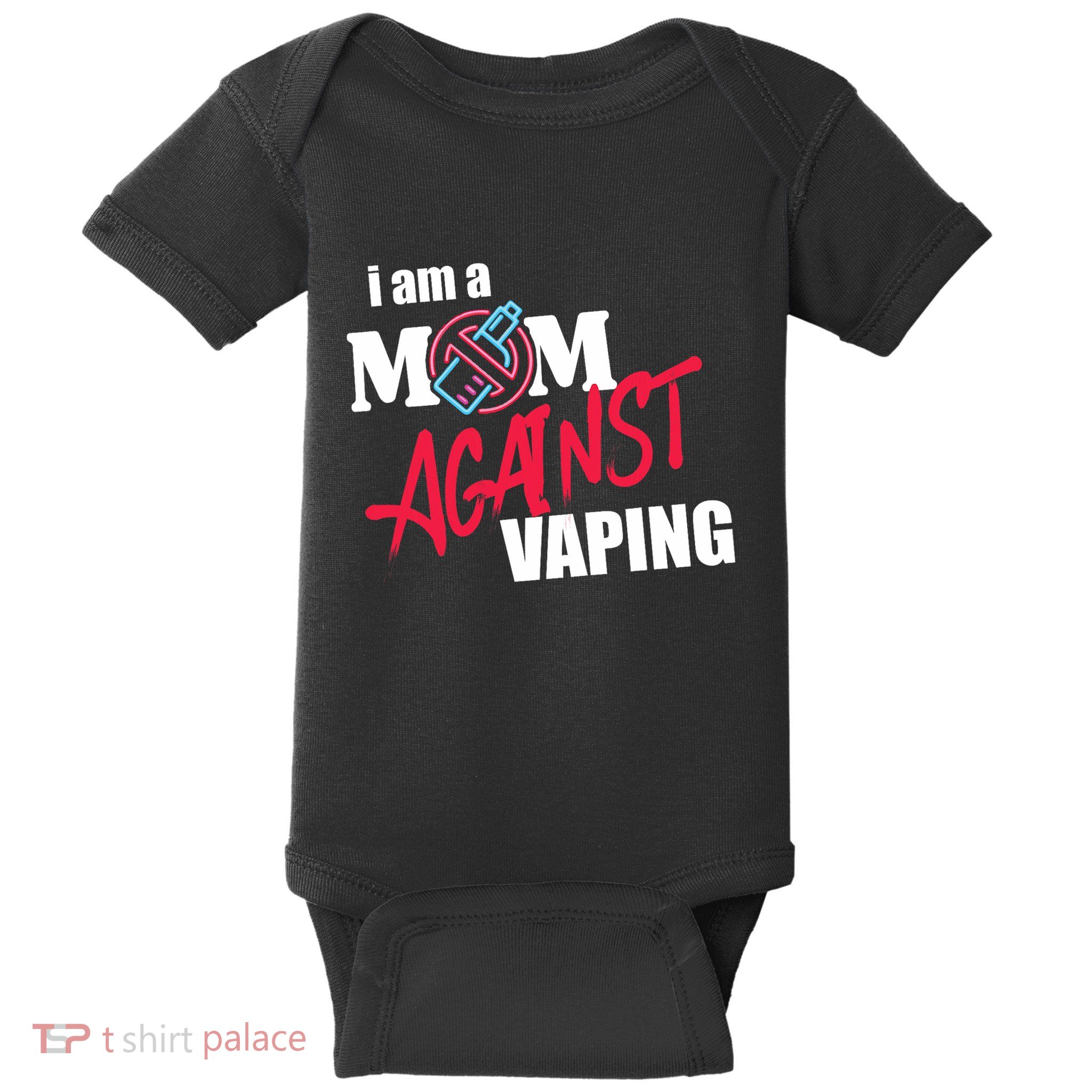 I Am A Mom Against Vaping Non Smoker Anti Vape Supporter Baby Bodysuit