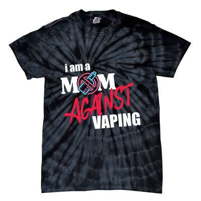 I Am A Mom Against Vaping Non Smoker Anti Vape Supporter Tie-Dye T-Shirt