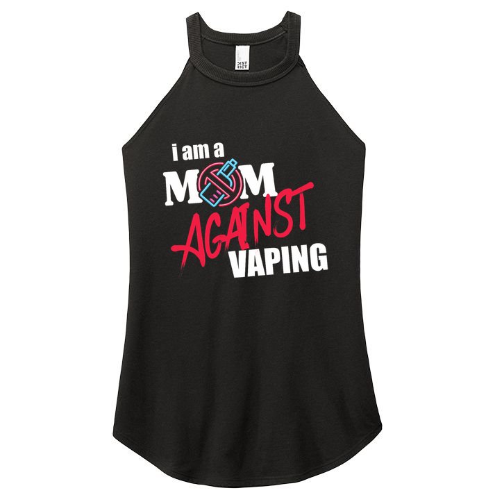 I Am A Mom Against Vaping Non Smoker Anti Vape Supporter Women's Perfect Tri Rocker Tank