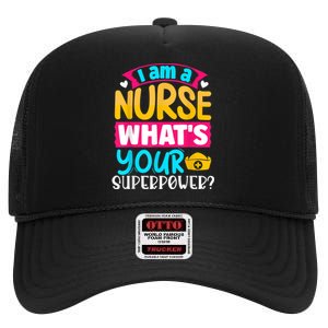 I Am A Nurse What's Your Superpower High Crown Mesh Back Trucker Hat