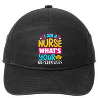 I Am A Nurse What's Your Superpower 7-Panel Snapback Hat