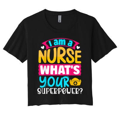 I Am A Nurse What's Your Superpower Women's Crop Top Tee