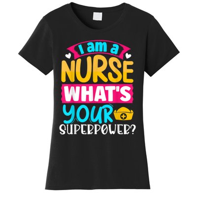 I Am A Nurse What's Your Superpower Women's T-Shirt