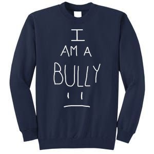 I Am A Bully Tall Sweatshirt