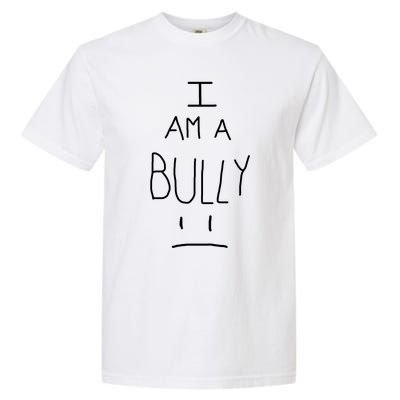 I Am A Bully Garment-Dyed Heavyweight T-Shirt