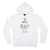 I Am A Bully Hoodie