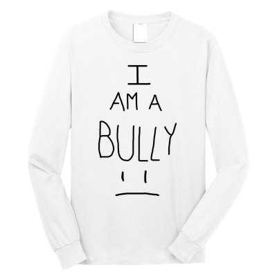 I Am A Bully Long Sleeve Shirt