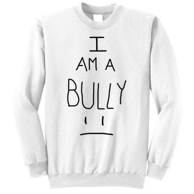 I Am A Bully Sweatshirt