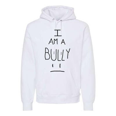 I Am A Bully Premium Hoodie