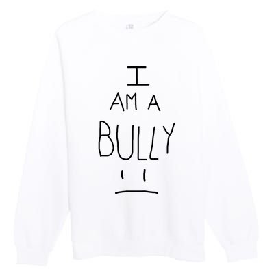 I Am A Bully Premium Crewneck Sweatshirt