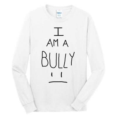 I Am A Bully Tall Long Sleeve T-Shirt