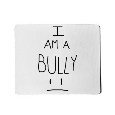 I Am A Bully Mousepad