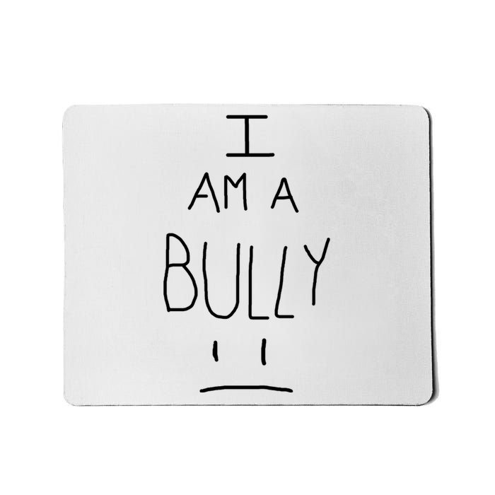 I Am A Bully Mousepad