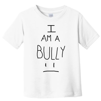 I Am A Bully Toddler T-Shirt