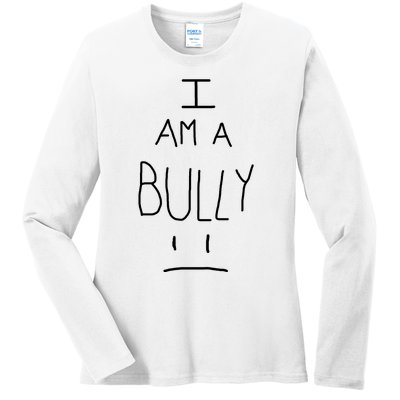 I Am A Bully Ladies Long Sleeve Shirt