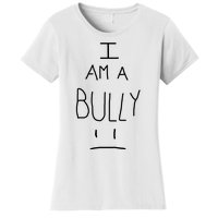 I Am A Bully Women's T-Shirt