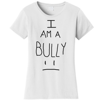 I Am A Bully Women's T-Shirt