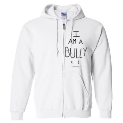 I Am A Bully Full Zip Hoodie