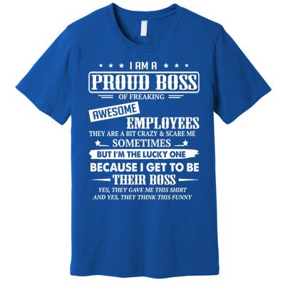 I Am A Proud Boss Of Freaking Awesome Employees Gift Premium T-Shirt