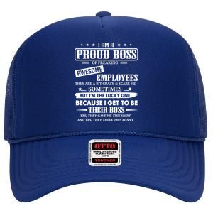 I Am A Proud Boss Of Freaking Awesome Employees Gift High Crown Mesh Back Trucker Hat